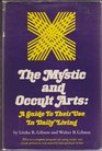 The mystic and occult arts A guide to their use in daily living