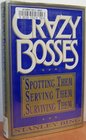 Crazy Bosses: Spotting Them, Serving Them, Surviving Them