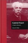 Gabriel Faure A Guide to Research