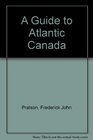 A Guide to Atlantic Canada
