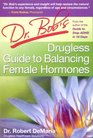 Dr Bob's Drugless Guide to Balance Female Hormones
