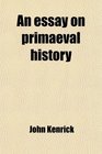An essay on primaeval history