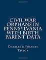 Civil War Orphans in Pennsylvania with Birth Parent Data