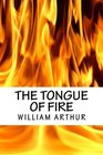 The Tongue of Fire Or The True Power of Christianity