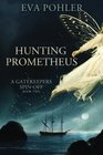 Hunting Prometheus A Gatekeeper's SpinOff Book Two