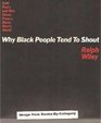 Why Black People Tend to Shout Cold Facts and Wry Views from a Black Man's World