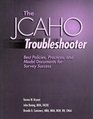 The Jcaho Troubleshooter Best Policies Practices and Model Documents for Survey Success