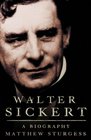 Walter Sickert A Biography