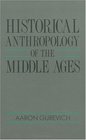 Historical Anthropology of the Middle Ages