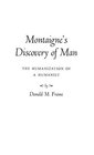 Montaigne's Discovery of Man The Humanization of a Humanist