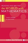 Reading And Writing The World With Mathematics: Toward a Pedagogy for Social Justice (Critical Social Thought)