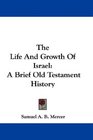 The Life And Growth Of Israel A Brief Old Testament History