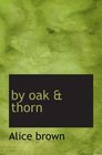 by oak  thorn