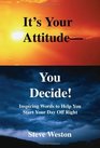 It's Your Attitude  You Decide