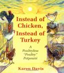 Instead of Chicken Instead of Turkey A Poultryless Poultry Potpourri  Featuringhomestyle Ethnic and Exotic  Alternatives to Traditional Poultry and Egg Recipes