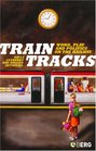 Train Tracks Work Play and Politics on the Railways