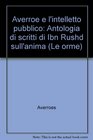 Averroe e l'intelletto pubblico Antologia di scritti di Ibn Rushd sull'anima