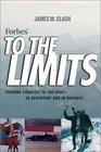 Forbes To The Limits Pushing Yourself to the Edge In Adventure and in Business