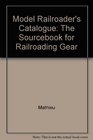 Model Railroader's Catalogue The Sourcebook for Railroading Gear
