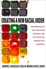 Creating a New Racial Order How Immigration Multiracialism Genomics and the Young Can Remake Race in America
