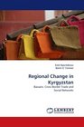 Regional Change in Kyrgyzstan Bazaars CrossBorder Trade and Social Networks