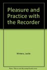 Pleasure and Practice with the Recorder