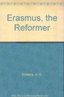 Erasmus The Reformer