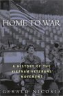 Home to War  A History of the Vietnam Veterans Movement