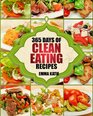 Clean Eating 365 Days of Clean Eating Recipes Clean Eating Clean Eating Cookbook Clean Eating Recipes Clean Eating Diet Healthy Recipes For Living Wellness and Weigh loss Eat Clean Diet Book