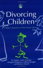 Divorcing Children Children's Experience of Their Parents' Divorce