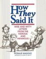How They Said It: Wise and Witty, Letters from the Famous and Infamous