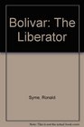Bolivar The Liberator
