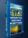 ANTARCTICA AND BACK IN SIXTY DAYS