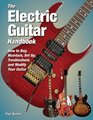 The Electric Guitar Handbook How to Buy Maintain Set Up Troubleshoot and Modify Your Guitar