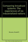 Comparing broadcast systems The experiences of six industrialized nations