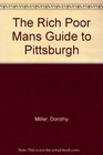 The Rich Poor Mans Guide to Pittsburgh