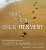 Along the Path to Enlightenment: 365 Daily Reflections from David R. Hawkins