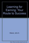 Learning for Earning Your Route to Success