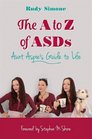The A to Z of ASDs Aunt Aspie's Guide to Life