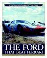 The Ford that Beat Ferrari A Racing History of the GT4