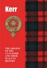 Kerr The Origins of the Clan Kerr and Their Place in History