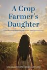 A Crop Farmer's Daughter: A heartbreaking emotional page-turner based on a true story