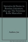 Narrative and Desire in Russian Literature 182249 The Feminine and the Masculine