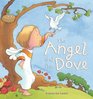 The Angel and the Dove A Story for Easter