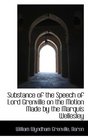 Substance of the Speech of Lord Grenville on the Motion Made by the Marquis Wellesley