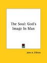 The Soul God's Image In Man