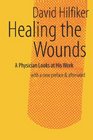 Healing the Wounds A Physician Looks at His Work