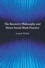 The Recovery Philosophy and Direct Social Work Practice