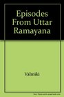 Episodes from Uttar Ramayana