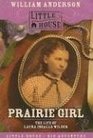 Prairie Girl: The Life of Laura Ingalls Wilder (Little House)